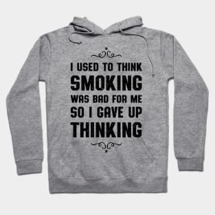 I Used To Think Smoking Was Bad Smokers Gift Hoodie